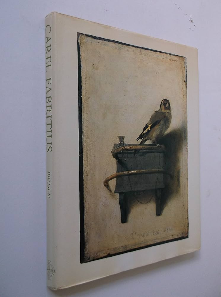 Carel Fabritius: Complete Edition with a Catalogue Raisonne